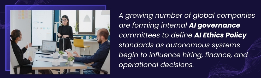 Firms form AI governance committees to define new AI Ethics Policy rules.