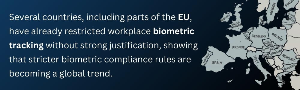 Global biometric tracking restrictions and EU workplace compliance laws.