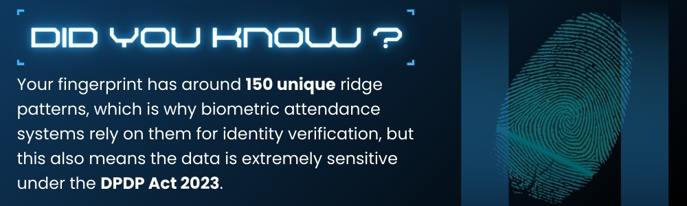 Biometric attendance systems and fingerprint data privacy under DPDP Act.