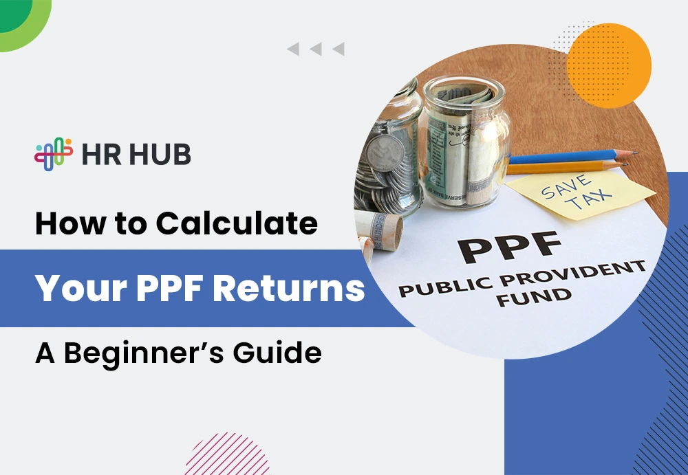 Step-by-Step Guide to Calculate Your PPF Returns